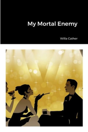 My Mortal Enemy - Willa Cather