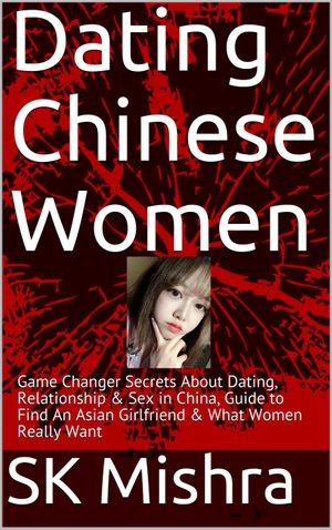 Dating Chinese Women - Guide to Find An Asian Girlfriend: Game