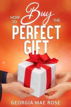 How To Buy The Perfect Gift - Georgia Mae Rose