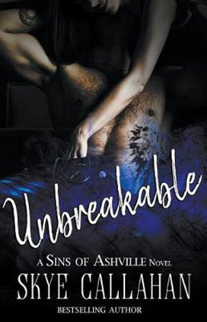 Unbreakable : Sins of Ashville - Skye Callahan