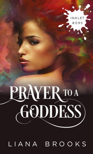 Prayer To A Goddess : Inklet : Book 95 - Liana Brooks