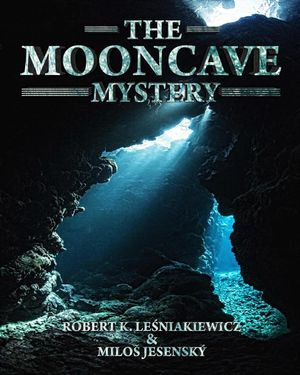 The Mooncave Mystery - Robert K. Lesniakiewicz