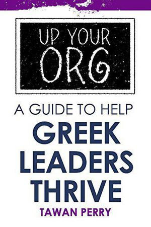 Up Your Org A Guide To Help Greek Leaders Thrive - Tawan Perry