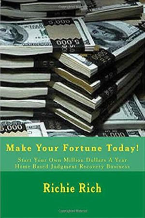 Start Your Own Million Dollars A Year Home Based Judgment Recovery Business. - Richie Rich