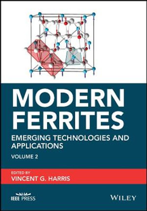 Modern Ferrites, Volume 2 : Emerging Technologies and Applications - Vincent G. Harris