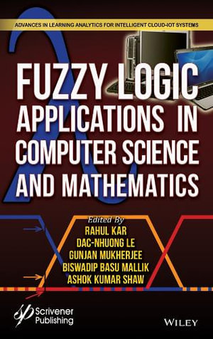 Fuzzy Logic Applications in Computer Science and Mathematics : Advances in Learning Analytics for Intelligent Cloud-iot Systems - Rahul Kar