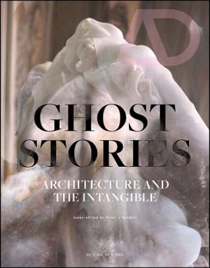 Ghost Stories : Architecture and the Intangible - Peter J. Baldwin