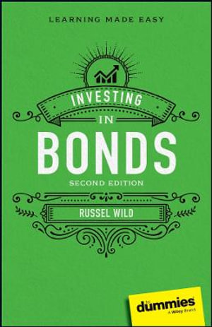 Investing in Bonds For Dummies : For Dummies (Business & Personal Finance) - Russell Wild