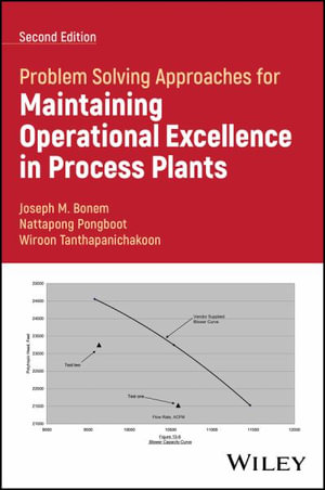 Problem Solving Approaches for Maintaining Operational Excellence in Process Plants - Joseph M. Bonem