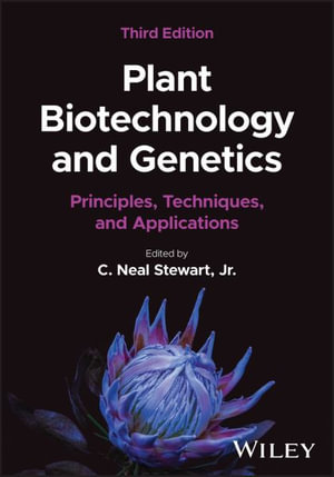 Plant Biotechnology and Genetics : Principles, Techniques, and Applications - C. Neal Stewart Jr.