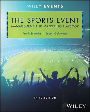 The Sports Event Management and Marketing Playbook : The Wiley Event Management Series - Frank Supovitz