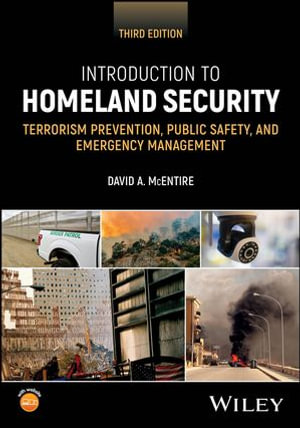 Introduction to Homeland Security : Terrorism Prevention, Public Safety, and Emergency Management - David A. McEntire