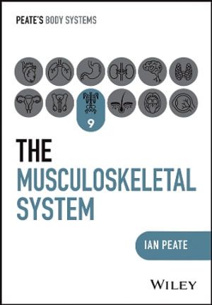 The Musculoskeletal System : Peate's Body Systems - Ian Peate