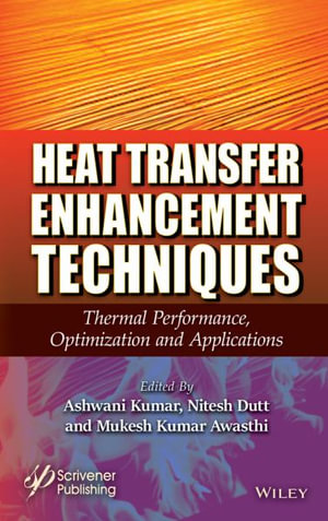 Heat Transfer Enhancement Techniques : Thermal Performance, Optimization and Applications - Ashwani Kumar