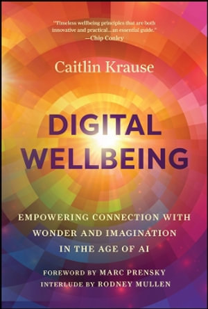 Digital Wellbeing : Empowering Connection with Wonder and Imagination in the Age of AI - Caitlin Krause