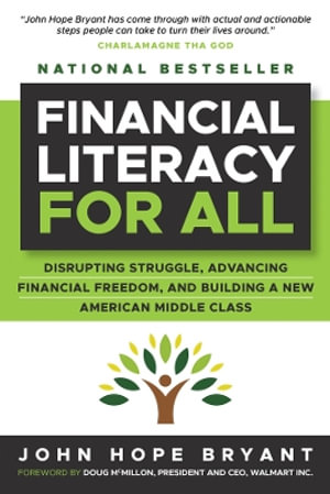 Financial Literacy for All : Disrupting Struggle, Advancing Financial Freedom, and Building a New American Middle Class - John Hope Bryant