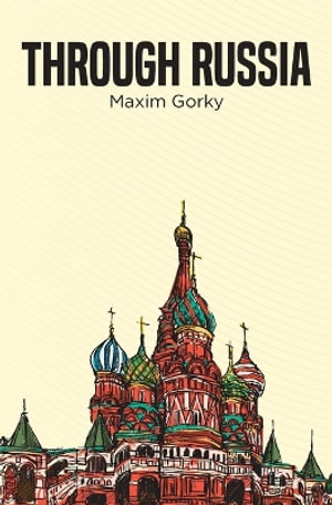 Through Russia - Maxim Gorky