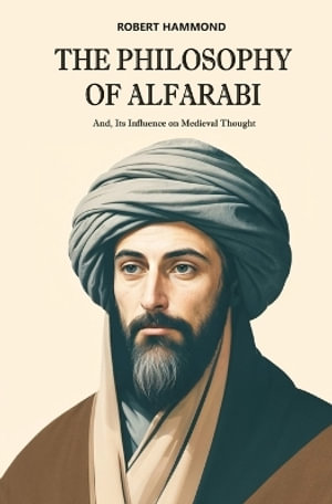 The Philosophy of Alfarabi - Robert Hammond