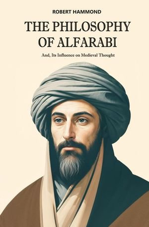 The Philosophy of Alfarabi - Robert Hammond