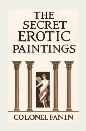 The Secret Erotic Paintings - Colonel Fanin