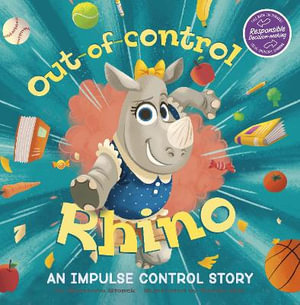 Out-of-Control Rhino : An Impulse Control Story - Shoshana Stopek