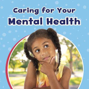 Caring For Your Mental Health : Take Care of Yourself - Mari Schuh