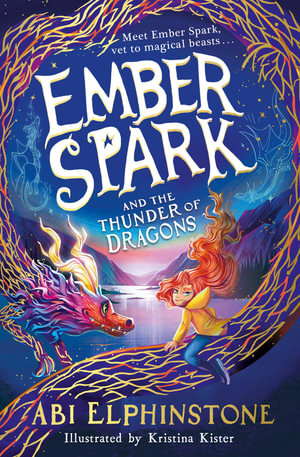 Ember Spark and the Thunder of Dragons : Ember Spark - Abi Elphinstone