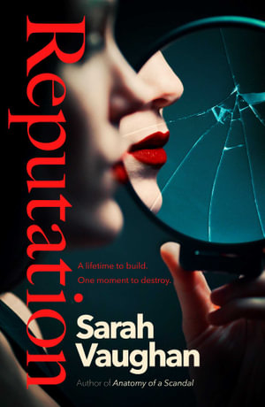 Reputation : the thrilling new novel from the bestselling author of Anatomy of a Scandal - Sarah Vaughan