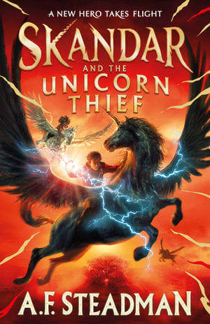 Skandar and the Unicorn Thief : The international, award-winning hit, and the biggest fantasy adventure series since Harry Potter - A.F. Steadman