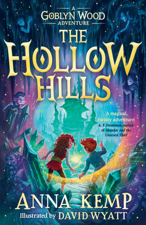 The Hollow Hills : A Goblyn Wood Adventure - Anna Kemp