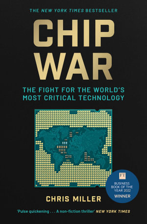 Chip War : The Fight for the World's Most Critical Technology - Chris Miller