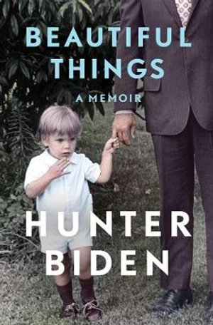 Beautiful Things : A Memoir - Hunter Biden