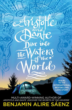 Aristotle and Dante Dive Into the Waters of the World (Limited Edition) : The highly anticipated sequel to the multi-award-winning international bestseller Aristotle and Dante Discover the Secrets of the Universe - Benjamin Alire Sáenz