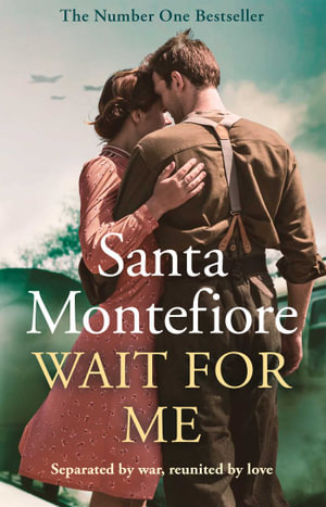 Wait for Me : The captivating new novel from the Sunday Times bestseller - Santa Montefiore