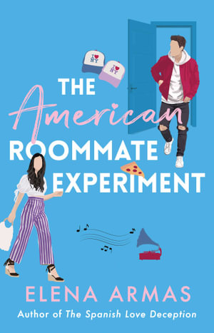 The American Roommate Experiment : From the bestselling author of The Spanish Love Deception - Elena Armas