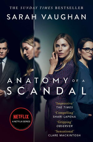 Anatomy of a Scandal : Now a major Netflix series - Sarah Vaughan