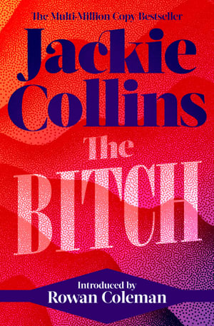 The Bitch : introduced by Rowan Coleman - Jackie Collins