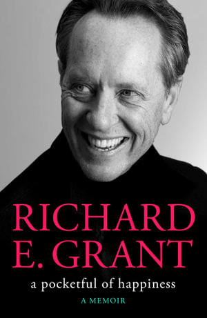 A Pocketful of Happiness - Richard E. Grant