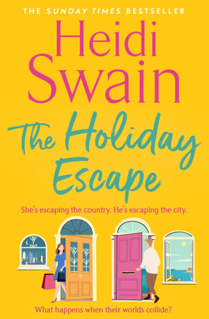 The Holiday Escape : Escape on the best holiday ever with Sunday Times bestseller Heidi Swain - Heidi Swain