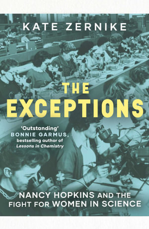 The Exceptions : Nancy Hopkins and the fight for women in science - Kate Zernike