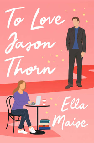 To Love Jason Thorn : The TikTok sensation from a beloved author - Ella Maise