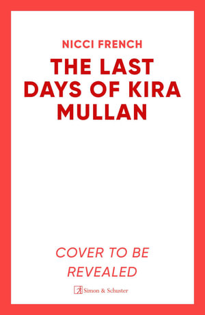 The Last Days of Kira Mullan - Nicci French