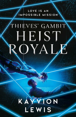 Heist Royale : The enemies to lovers sequel to Waterstones prize-winning Thieves' Gambit - Kayvion Lewis