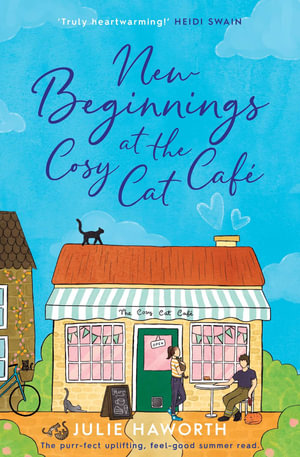 New Beginnings at the Cosy Cat Cafe : The purrfect uplifting, feel-good read! - Julie Haworth