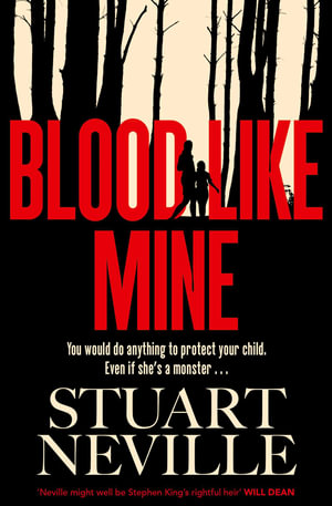 Blood Like Mine : The book everyone is devouring. 'Neville might well be Stephen King's rightful heir' (Will Dean) - Stuart Neville