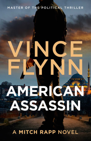 American Assassin : The Mitch Rapp Series - Vince Flynn