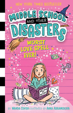 Worst Love Spell Ever! : Middle School and Other Disasters - Wanda Coven