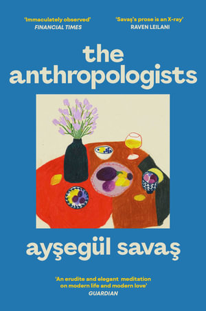 The Anthropologists - Aysegül Savas