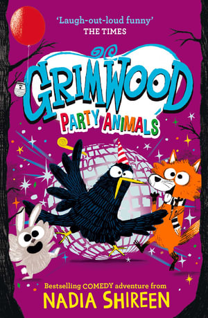 Grimwood: Party Animals : The Times Children's Book of the Week - Nadia Shireen