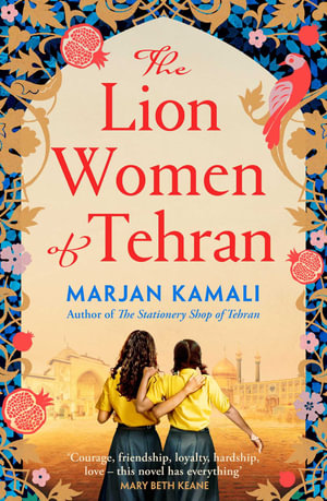 The Lion Women of Tehran : The life-affirming BBC Radio 2 Book Club pick - Marjan Kamali